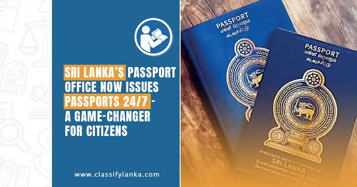 sri lankas passport office now issues 24x7 passports cover