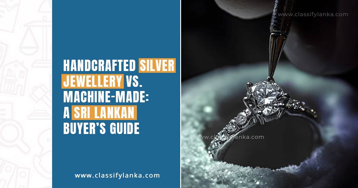 Handcrafted-Silver-Jewellery-vs-Machine-Made-A-Sri-Lankan-Buyers-Guide